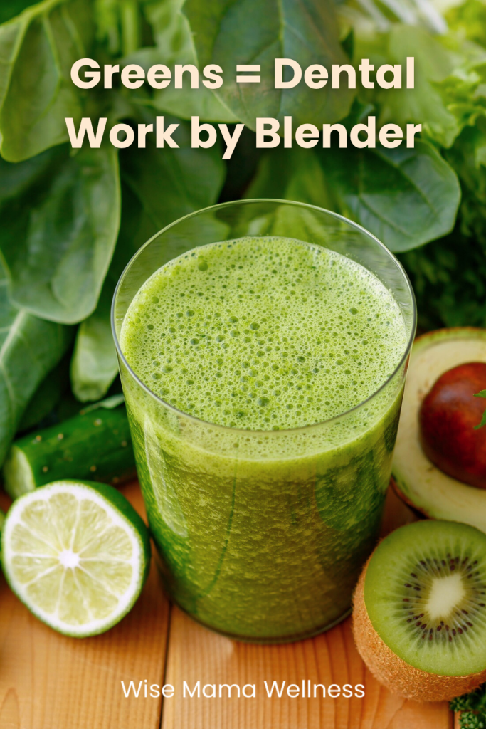 Green smoothie surrounded by kiwi, lime, and leafy greens with text “Greens = Dental Work by Blender.”